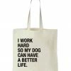 Precious Tails "I Work Hard So My Dog Can Have A Better Life" Canvas Tote Bag Home Pet Supplies 1 Precious Tails "I Work Hard So My Dog Can Have A Better Life" Canvas Tote Bag Home Pet Supplies -Precious Tails shop 3050606955 RLLZ 1